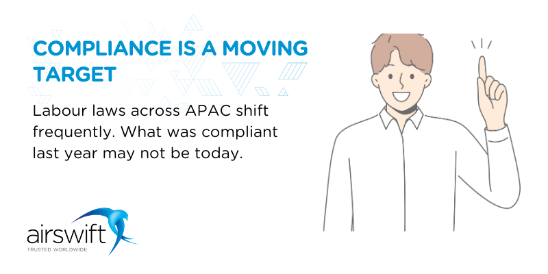 Labour laws across APAC shift frequently. What was compliant last year may not be today. Labour laws across APAC shift frequently. What was compliant last year may not be today.